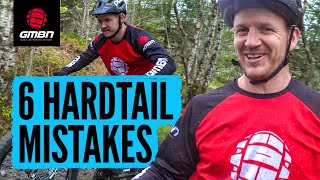 6 Mistakes To Avoid When Riding A Hardtail Mountain Bike | MTB Skills