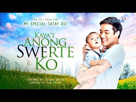 Playlist Lyric Video: Kaya’t Anong Swerte Ko – Psalms David (‘My Special’ OST)