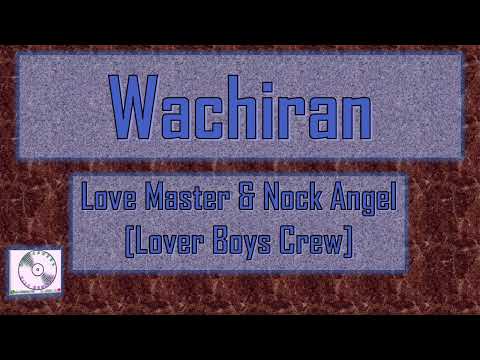 Wachiran - Nock Angel & Love Master [Lover Boys Crew]