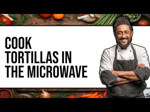How To Cook Tortillas In The Microwave