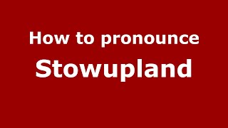 How to pronounce Stowupland