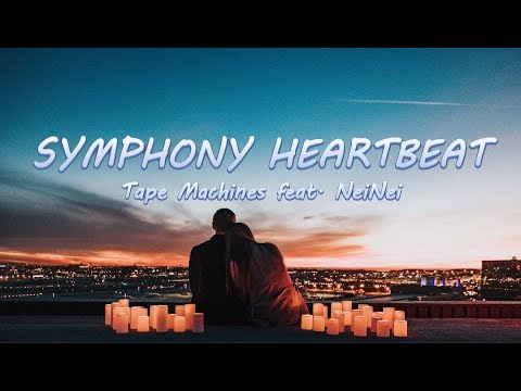 Symphony Heartbeat - Tape Machines feat. NeiNei | Lyrics / Lyric Video ♬