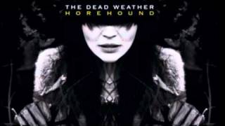 Hang you from the heavens, the dead weather