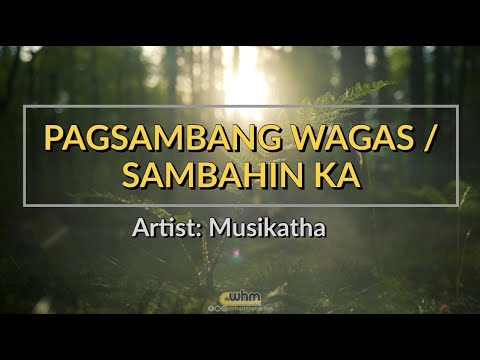 Pagsambang Wagas / Sambahin Ka with Lyrics | Musikatha