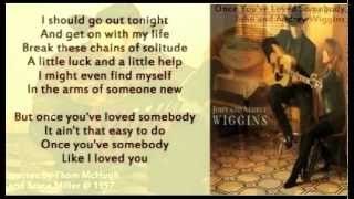 John and Audrey Wiggins - Once You&#39;ve Loved Somebody ( + lyrics 1997)