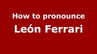 How to pronounce León Ferrari