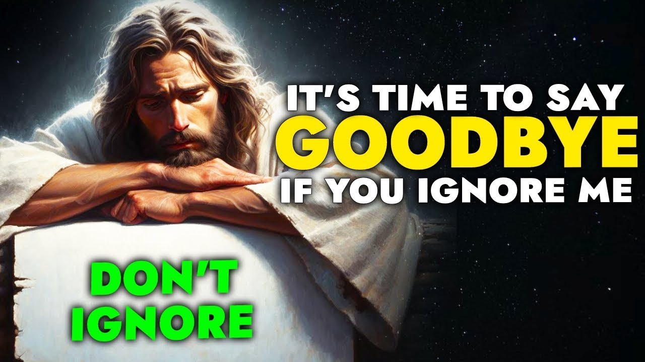 God's Message Now: It's Time To Say Goodbye, If You Ignore Me | God Says | God Message For You | God