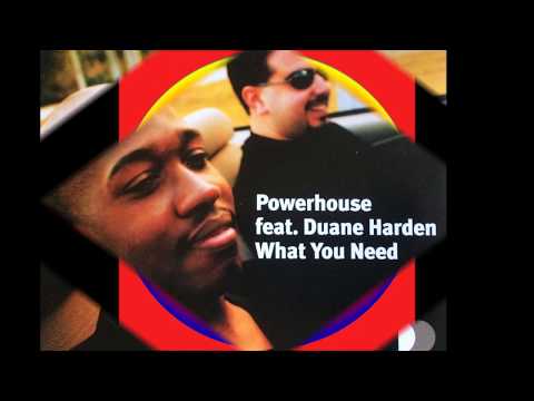 What You Need (Lenny Fontana's Original Mix) ~ Powerhouse Feat. Duane Harden