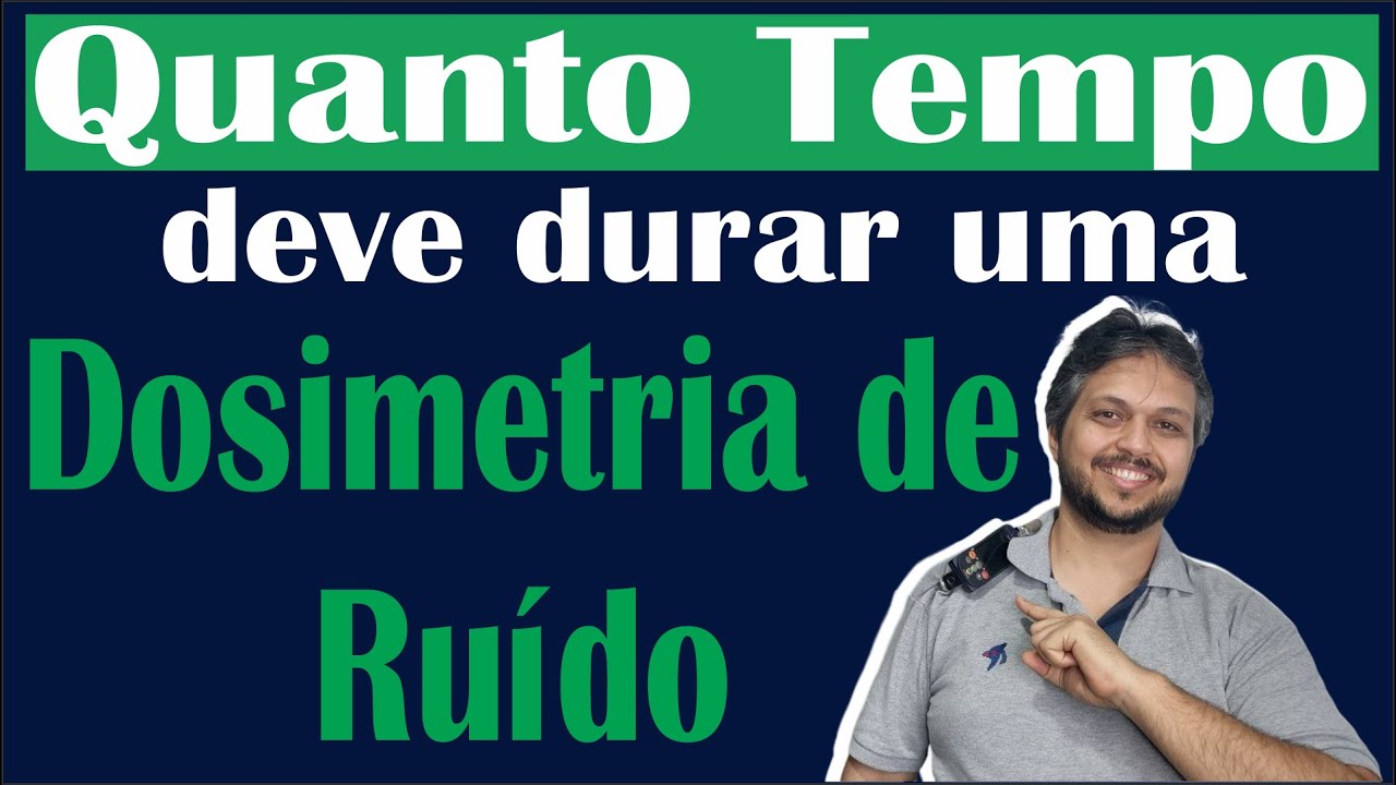 Quanto tempo deve durar uma dosimetria de ruído?