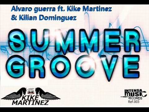 Alvaro Guerra ft. Kike Martinez & Kilian Dominguez - Summer Groove (extended mix).wmv