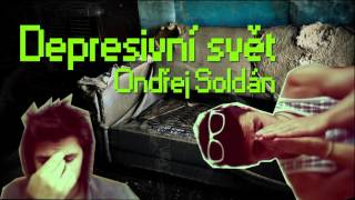 Video Ondřej Soldán - Depresivní svět