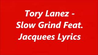 Tory Lanez - Slow Grind Feat. Jacquees (Lyrics)