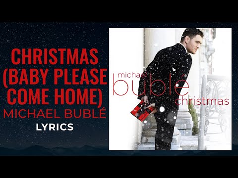 Michael Bublé - Christmas (Baby Please Come Home) (LYRICS)