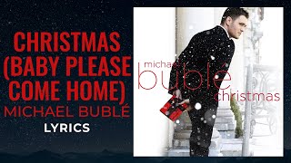 Michael Bublé - Christmas (Baby Please Come Home) (LYRICS)