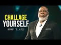 Challenge Your Own Story - Bishop T.D. Jakes