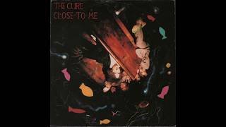 The Cure - Close To Me (1985) full 12” Maxi-Single