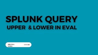 Splunk Commands ( Upper and Lower function)