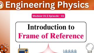 Frame of reference (Ep-01) || Engineering Physics || Bihar Engineering University