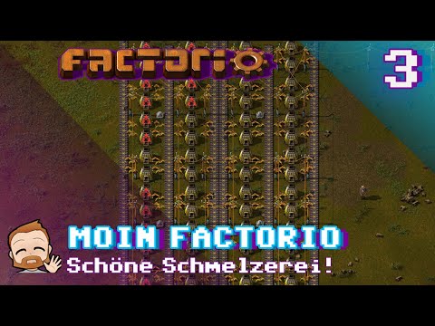 Moin Factorio 🏭 - #3 Schöne Schmelzerei!