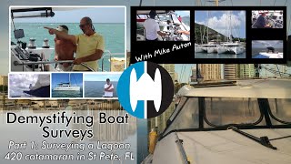 Demystifying BOAT SURVEYS | Surveying a Lagoon 420 CATAMARAN in St Petersburg FL w Mike Auton (Pt 1)