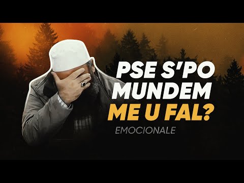 PSE S'PO MUNDEM ME U FAL? - Shkëputje shumë emocionale!
