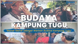 Mandi-Mandi sebagai Salah Satu Warisan Budaya di Kampung Tugu