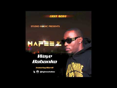 Hafeez ft Morell - Waye Babanka (Prod. Studio Magic)