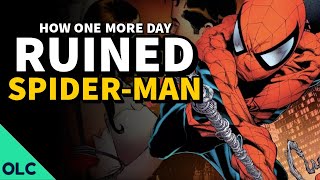 ONE MORE DAY - How Marvel Comics Ruined Spider-Man