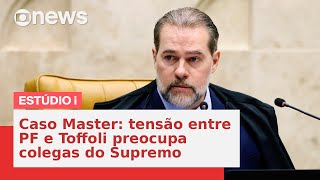 Caso Master: tensão entre PF e ministro Dias Toffoli preocupa colegas do Supremo