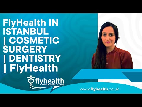 FlyHealth in Istanbul | Cosmetic Surgery | Dentistry
