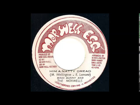 Bingy Bunny And The Morwells - Him A Natty Dread