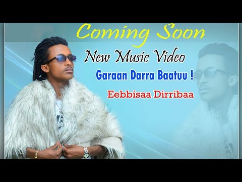 Eebbisaa Dirribaa Garaan Daara Hin Baatu New Ethiopia Oromoo music 2021 (Official video)