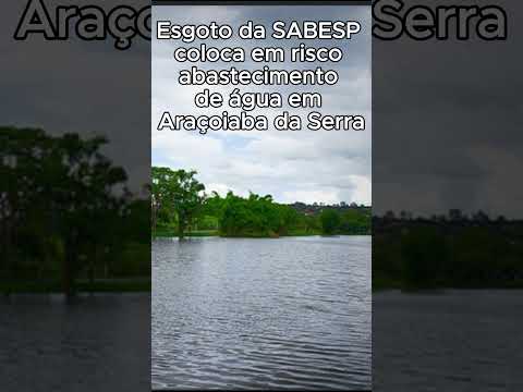 Esgoto da SABESP coloca em risco abastecimento de água em Araçoiaba da Serra