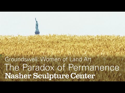 The Paradox of Permanence: Women of Land Art Symposium