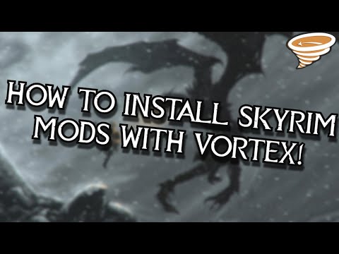 How To Install Skyrim Mods Using Vortex UPDATED