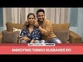 FilterCopy | Annoying Things Husbands Do | Ft. Veer Rajwant Singh and Nidhi Singh