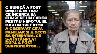 O bunică a fost umilită cumpărând un cadou, dar un trecător a intervenit surprinzător...
