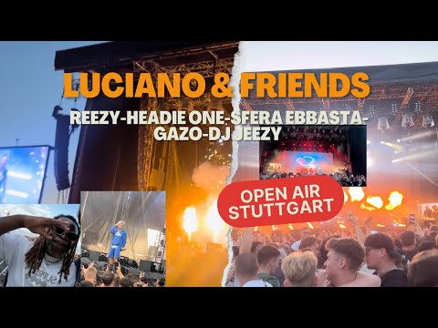 Luciano & Friends 🪐 Reezy-Headie One-Sfera Ebbasta-Gazo-DjJeezy live 😍 Open Air Stuttgart