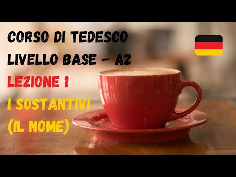 Corso di TEDESCO base (A2): Lezione 1 – I SOSTANTIVI
