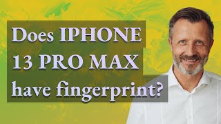 Does iPhone 13 Pro Max have fingerprint?