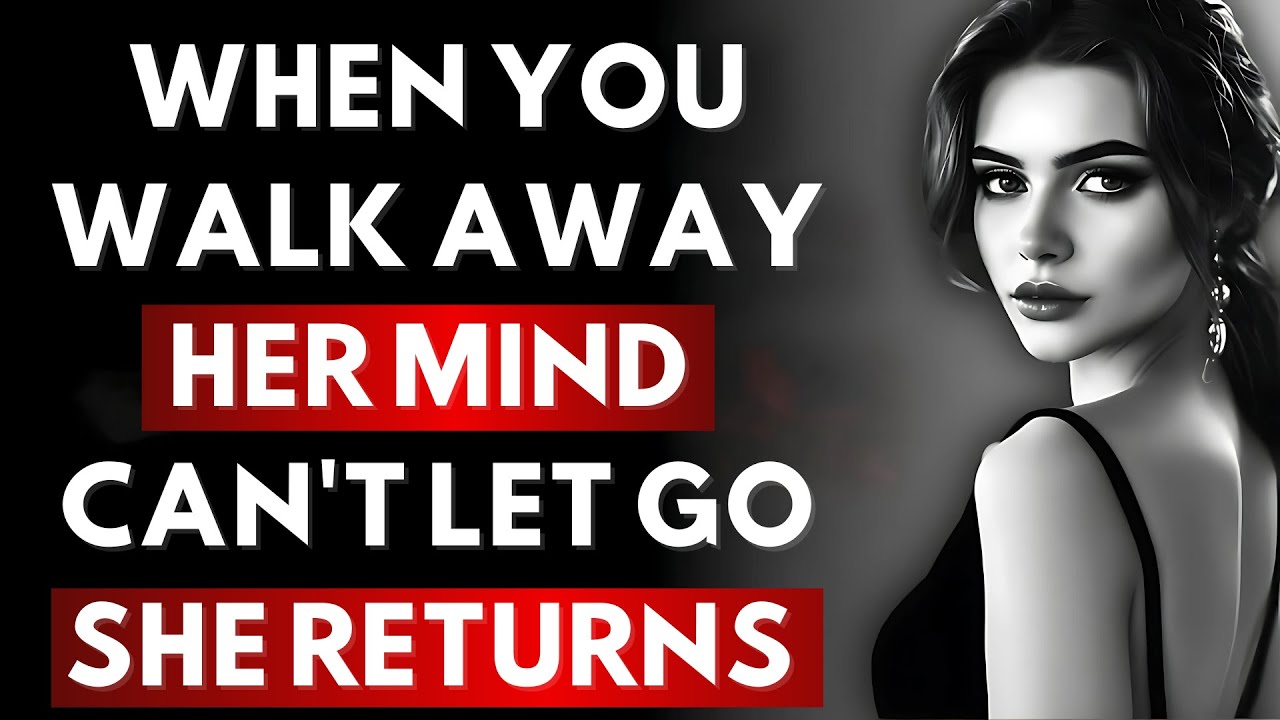 What Happens in Her Mind When You Walk Away | Stoicism Psychology & Relationship Secrets