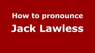 How to pronounce Jack Lawless
