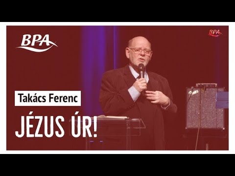 Takács Ferenc - Jézus az ÚR... de nem úgy!