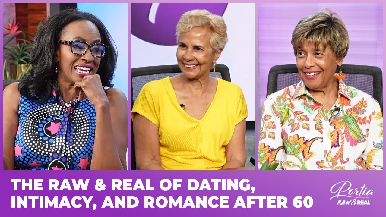 The RAW & REAL of Romance, Intimacy, and Dating After 60 | Portia RAW & REAL | S1