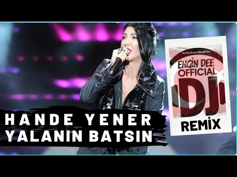Hande Yener feat Dj Engin Dee - Yalanın Batsın ( Remix Versiyon )