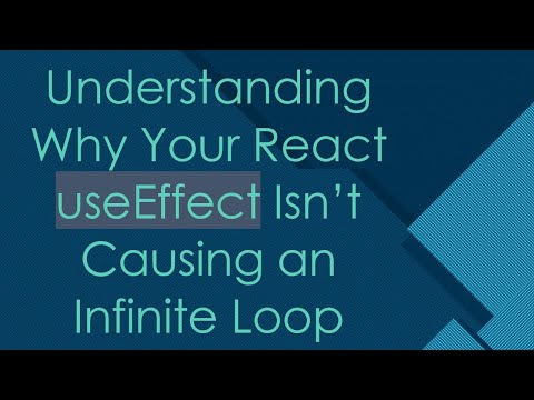 Understanding Why Your React useEffect Isn’t Causing an Infinite Loop