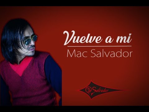Mac Salvador - VUELVE A MI (Versión Andino)