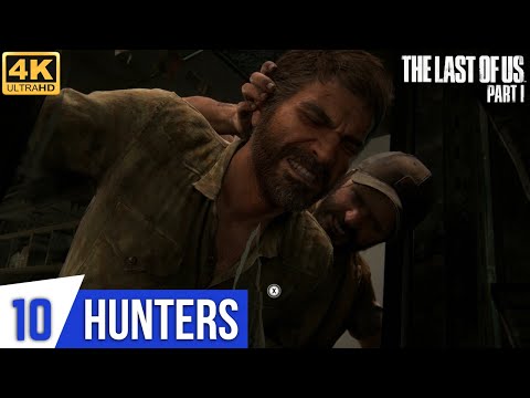 THE LAST OF US PART 1 PC Gameplay Walkthrough Part 10 - Hunters | 4K Gameplay (Full Game)
