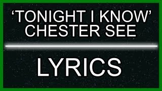 Chester See - Tonight I Know (YTF) - LYRICS