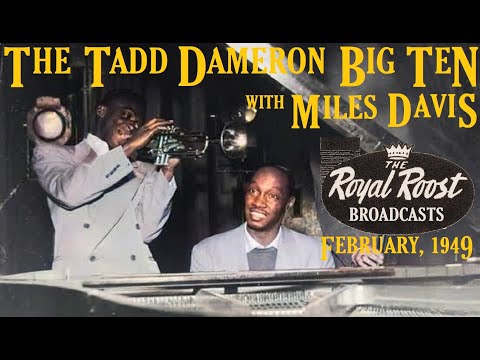 Tadd Dameron's Big Ten with Miles Davis- February 19 & 26, 1949 Royal Roost, NYC | REMASTERED